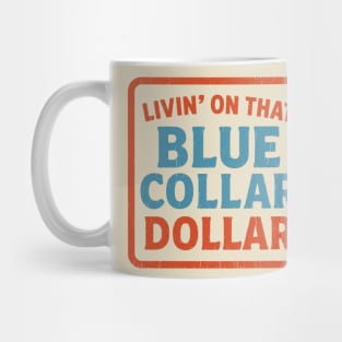 Livin' On That Blue Collar Dollar Work Tradesman Pride Mug